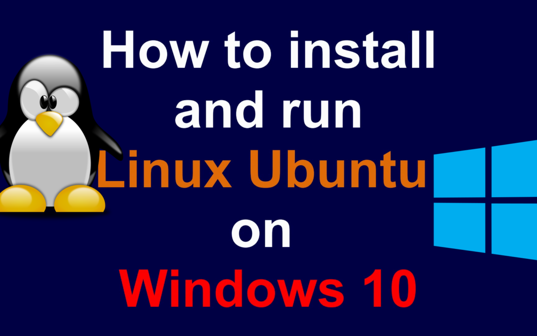 How to install and run Linux Ubuntu on Windows 10 step by step