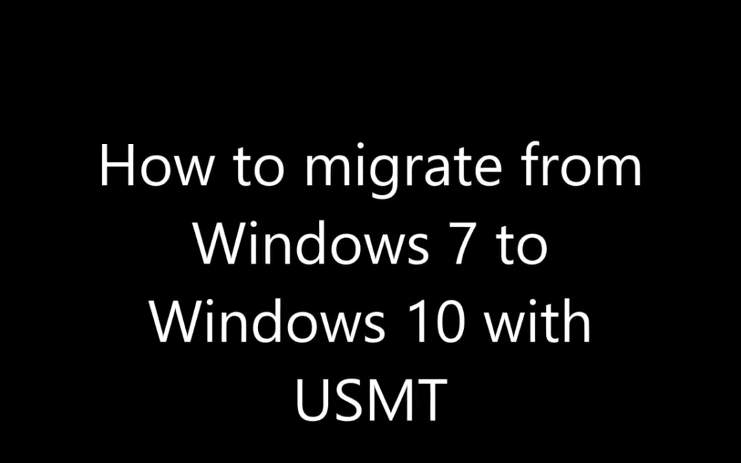 How to migrate and transfer documents and settings from Windows 7 to Windows 10 free with USMT
