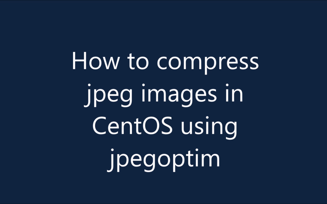 How to speedup your WordPress website by compressing jpeg images in Linux CentOS using jpegoptim