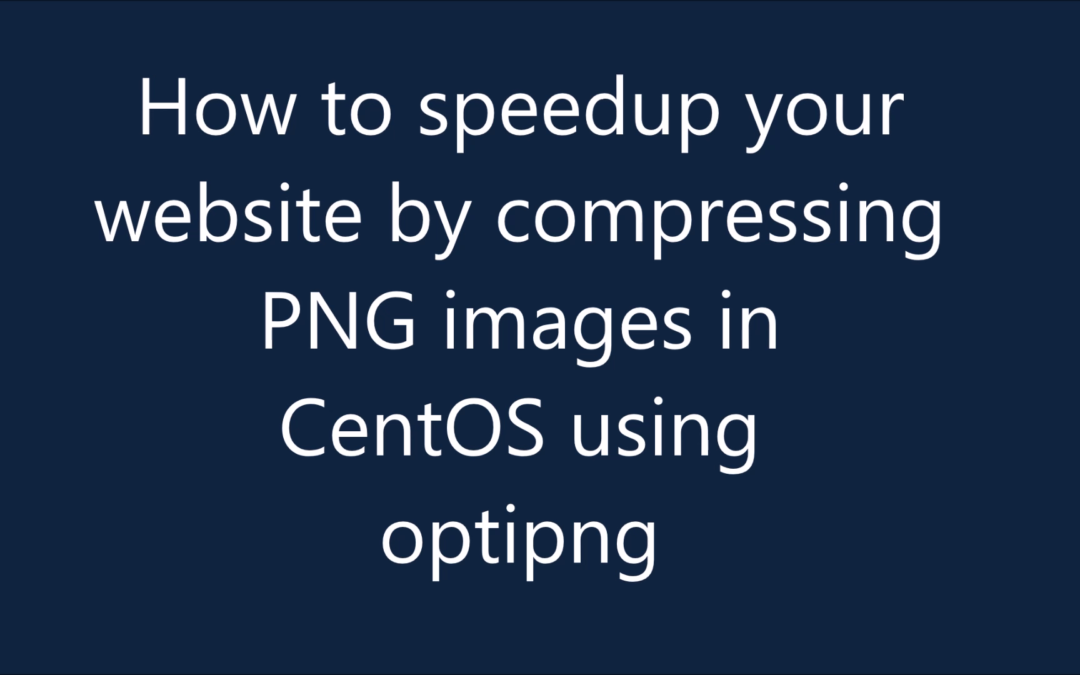 How to speedup your WordPress website by compressing png images in Linux CentOS using optipng