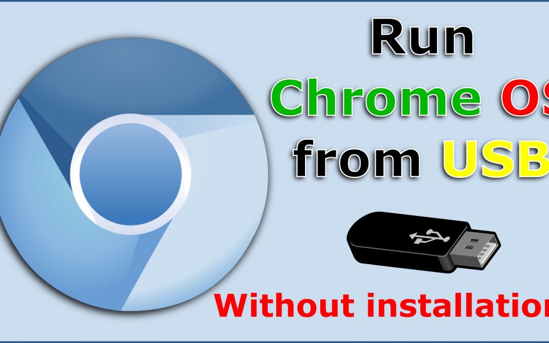 How to run Chrome OS from a USB key on a laptop without installation