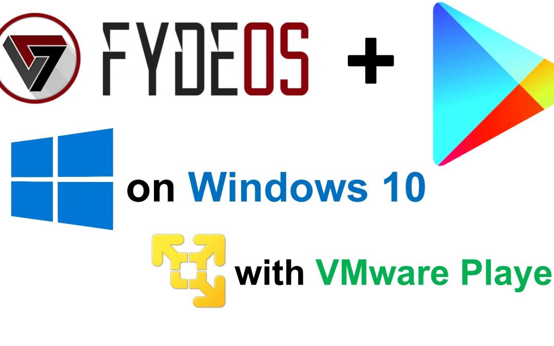 Install FydeOS on Windows 10 in VMware Player with Google Play Store in details