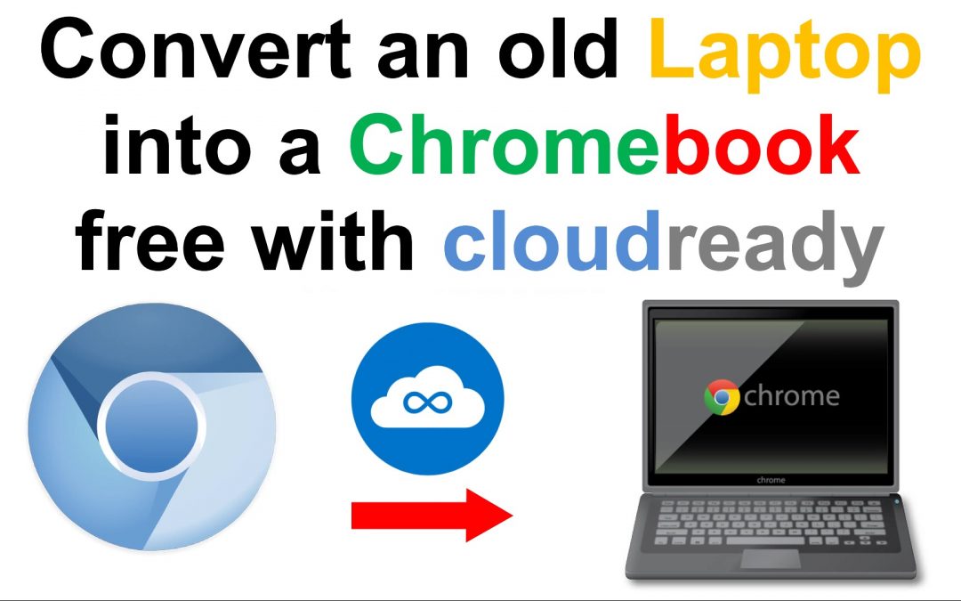 Convert an old Laptop into a Chromebook for Free with cloudready