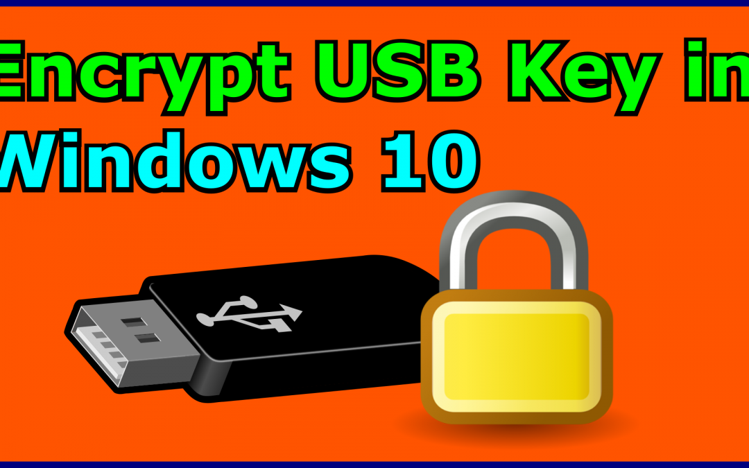 How to protect USB key with a password in windows 10 in details