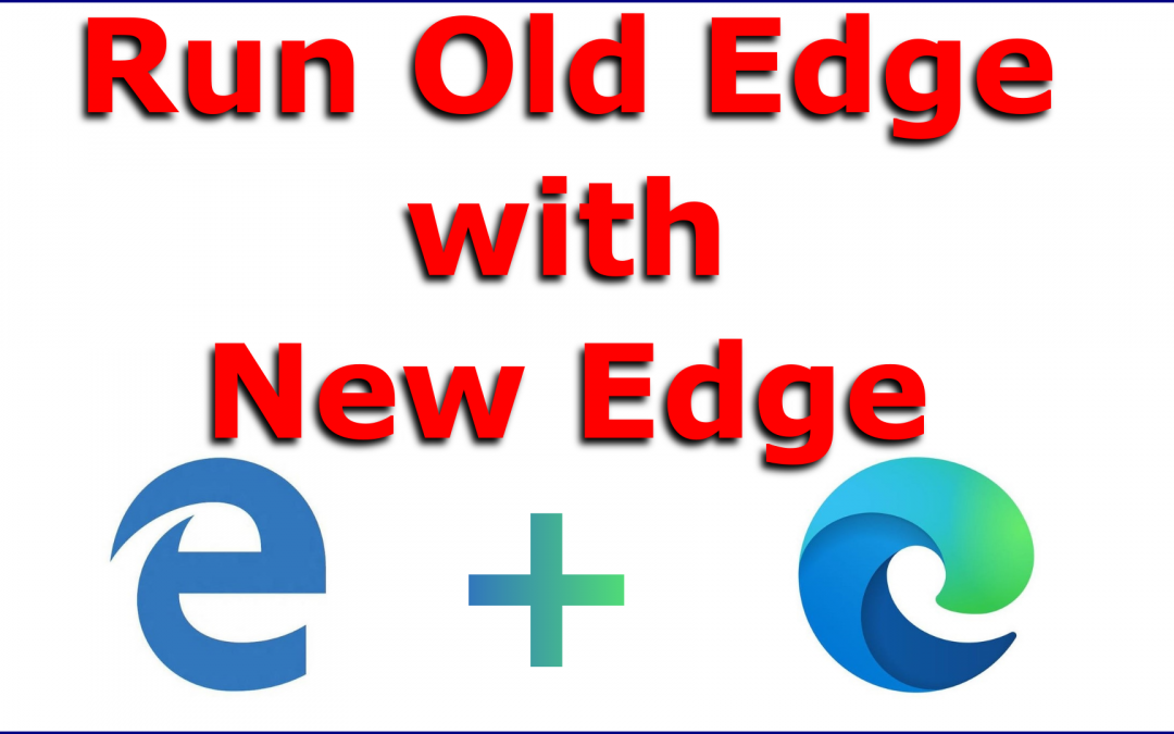 How to run old Edge with new Edge