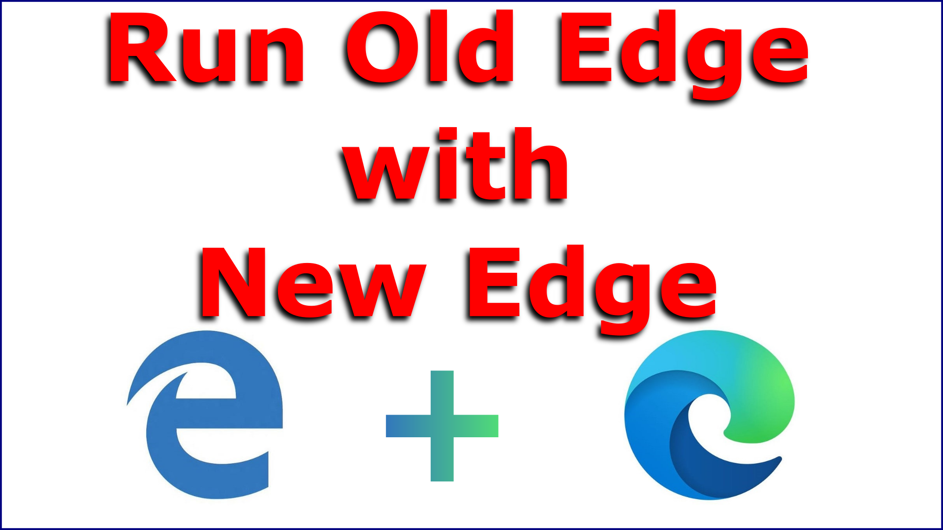 How to run old Edge with new Edge
