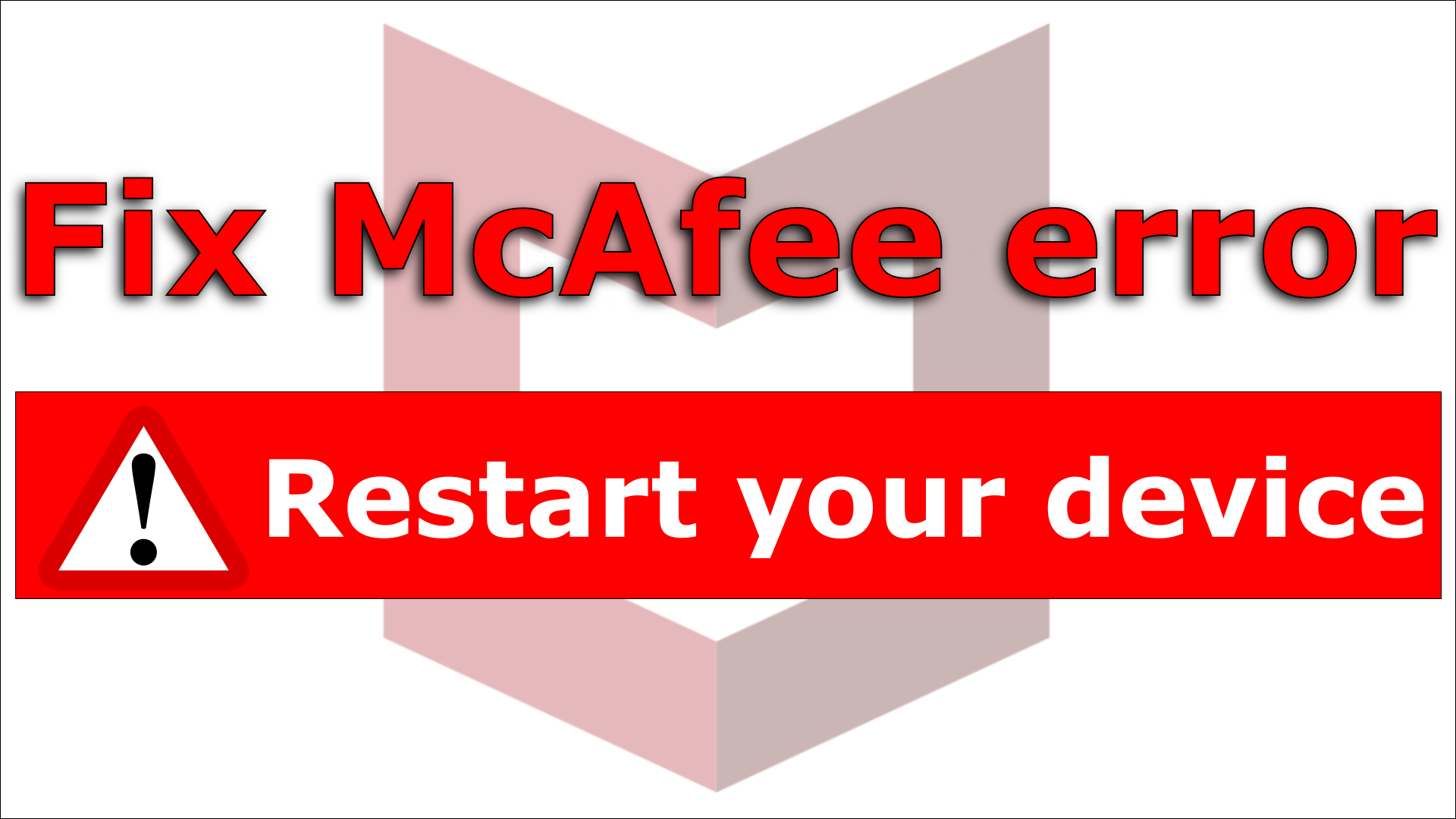 How to fix McAfee install error Restart your device before reinstalling McAfee so we can finish