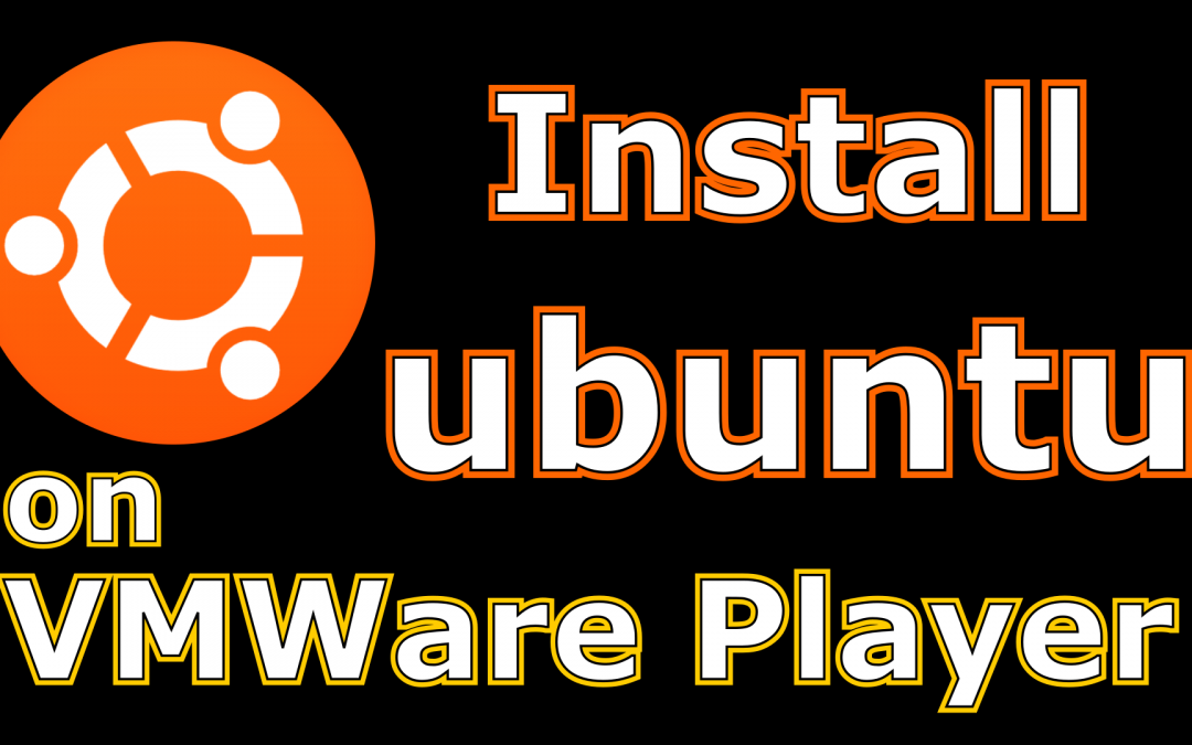 How to install Linux Ubuntu on VMWare workstation player