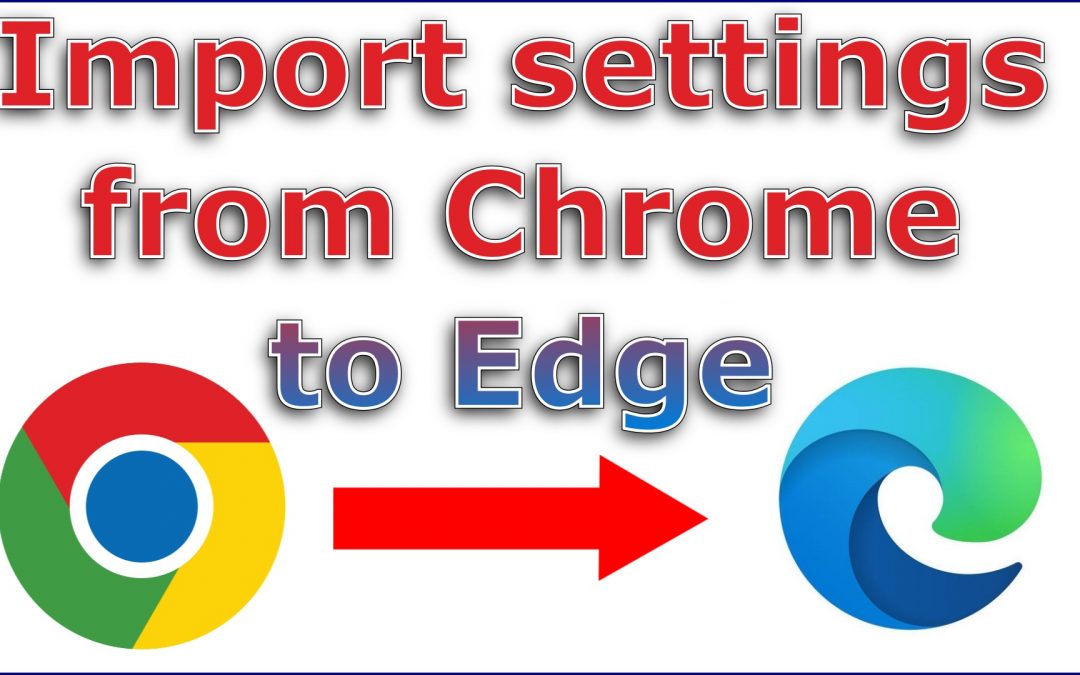 How to import settings from Google Chrome to Microsoft Edge Chromium