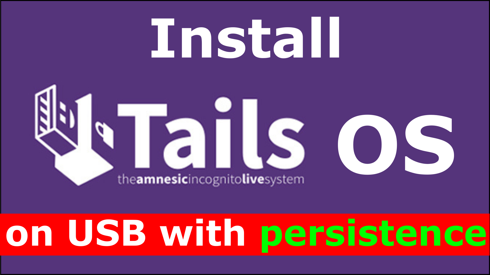 Install Tails OS on USB key with persistence step by step