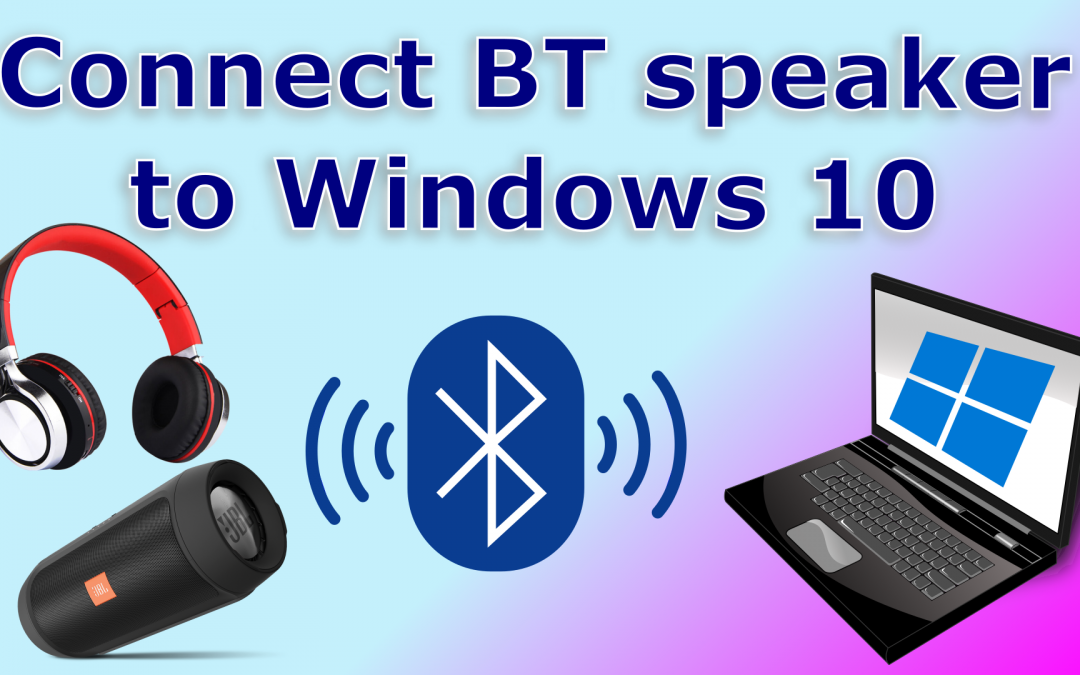 How to pair Bluetooth speakers and headphones to Windows 10 step by step