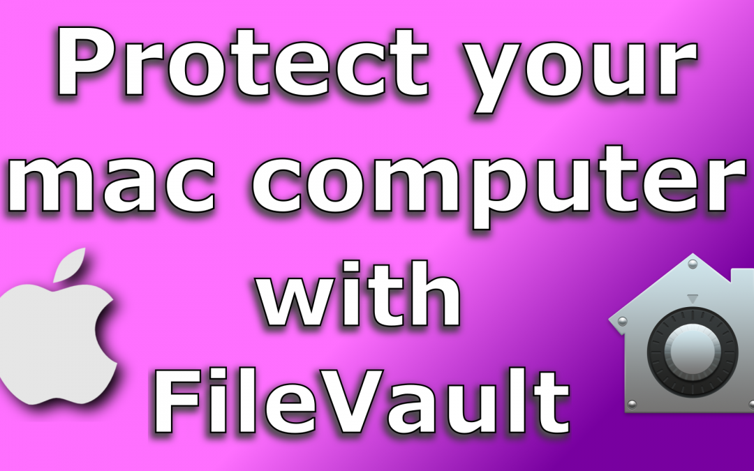 How to protect your mac computer with FileVault step by step