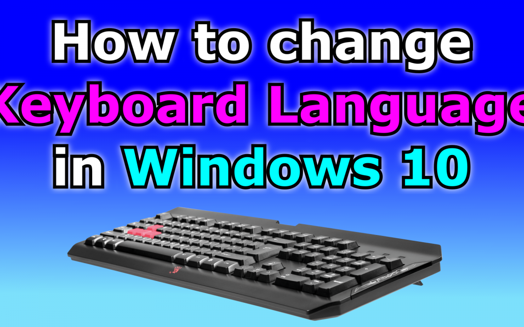 how-to-change-keyboard-language-on-windows-10-youtube