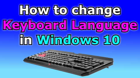 change keyboard layout in windows 10 - Knowledge Sharing Tech