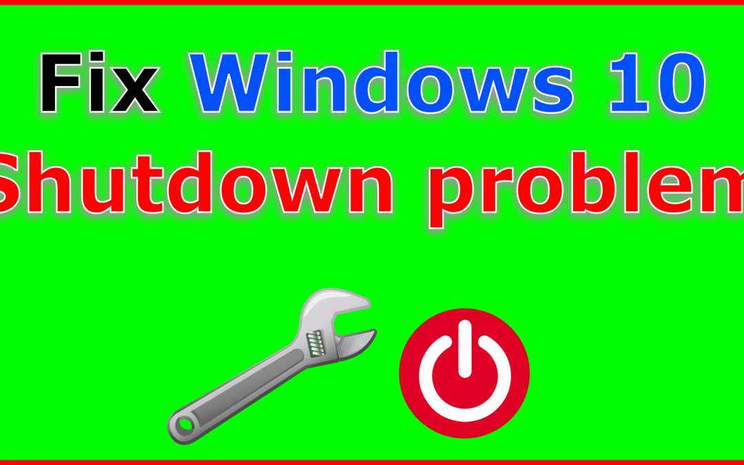How to fix shutdown problem in Windows 10 step by step