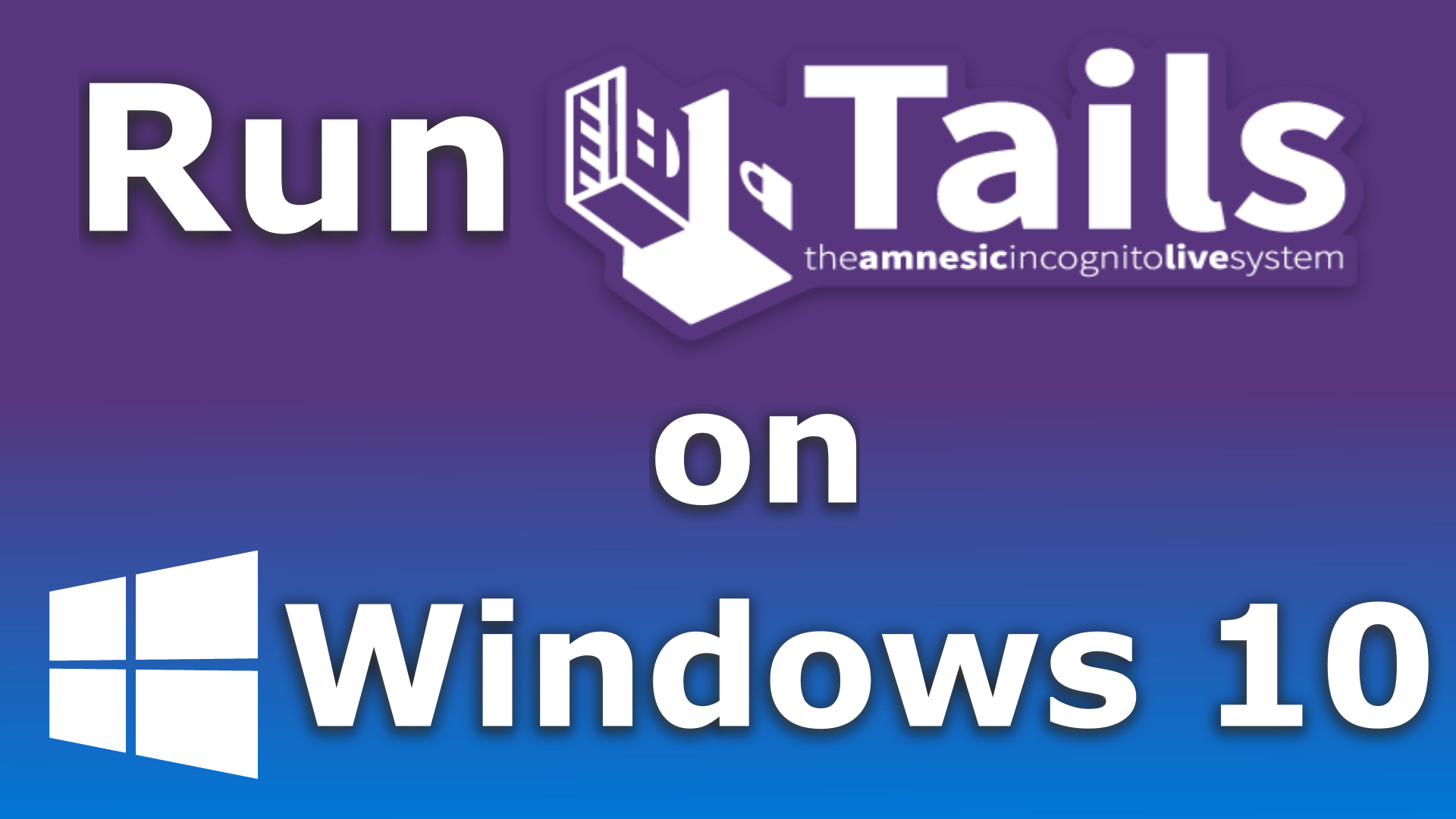 How to install Tails OS on Windows 10 in a VM