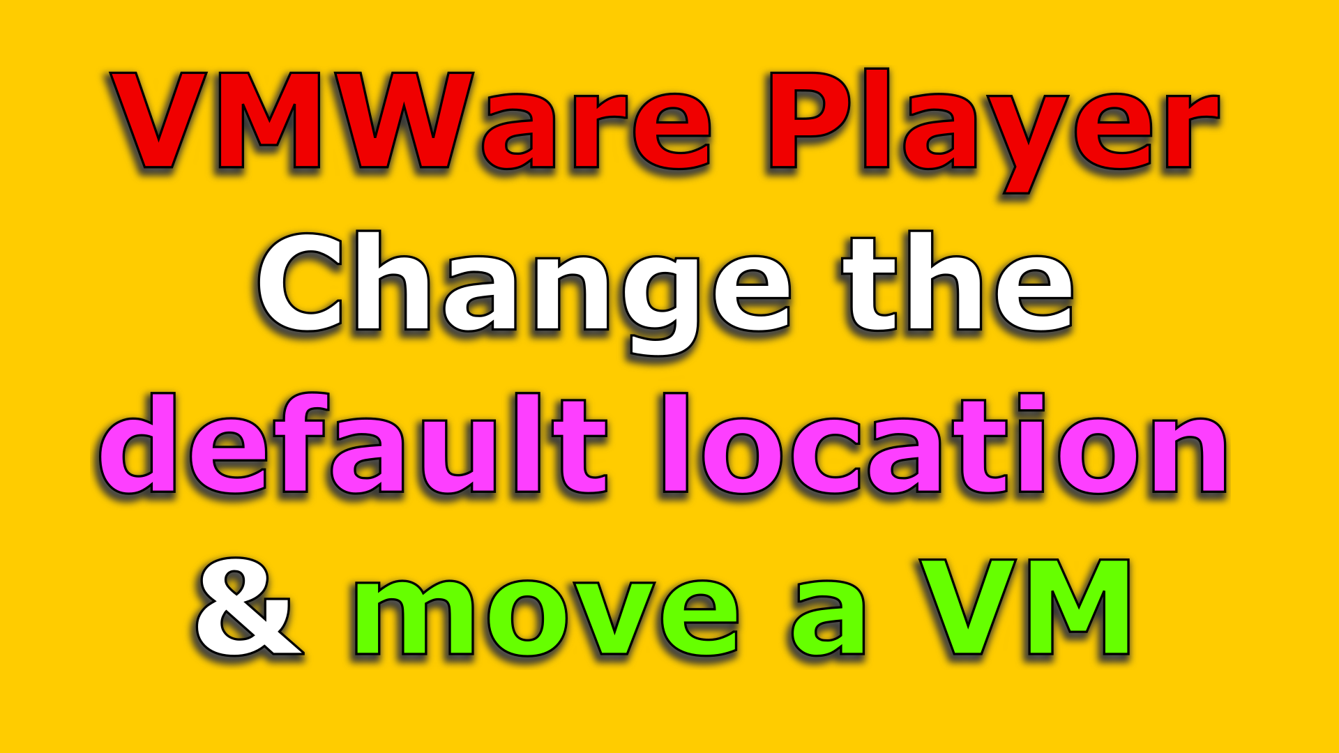How to change default folder location in VMWare Player and move a VM