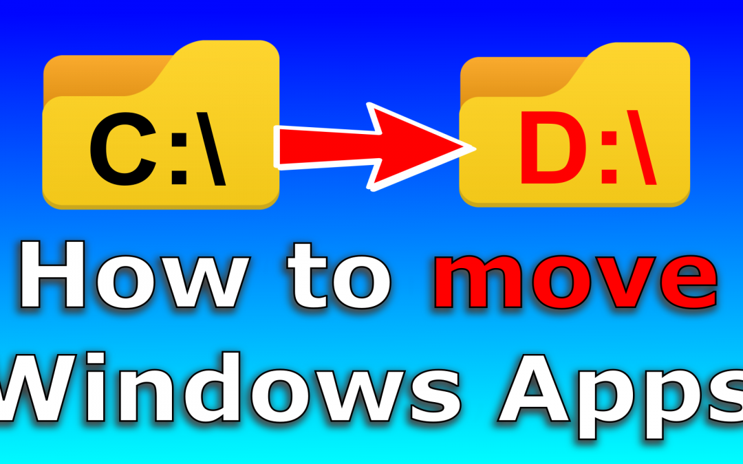 Move Apps in Windows 10 to another drive