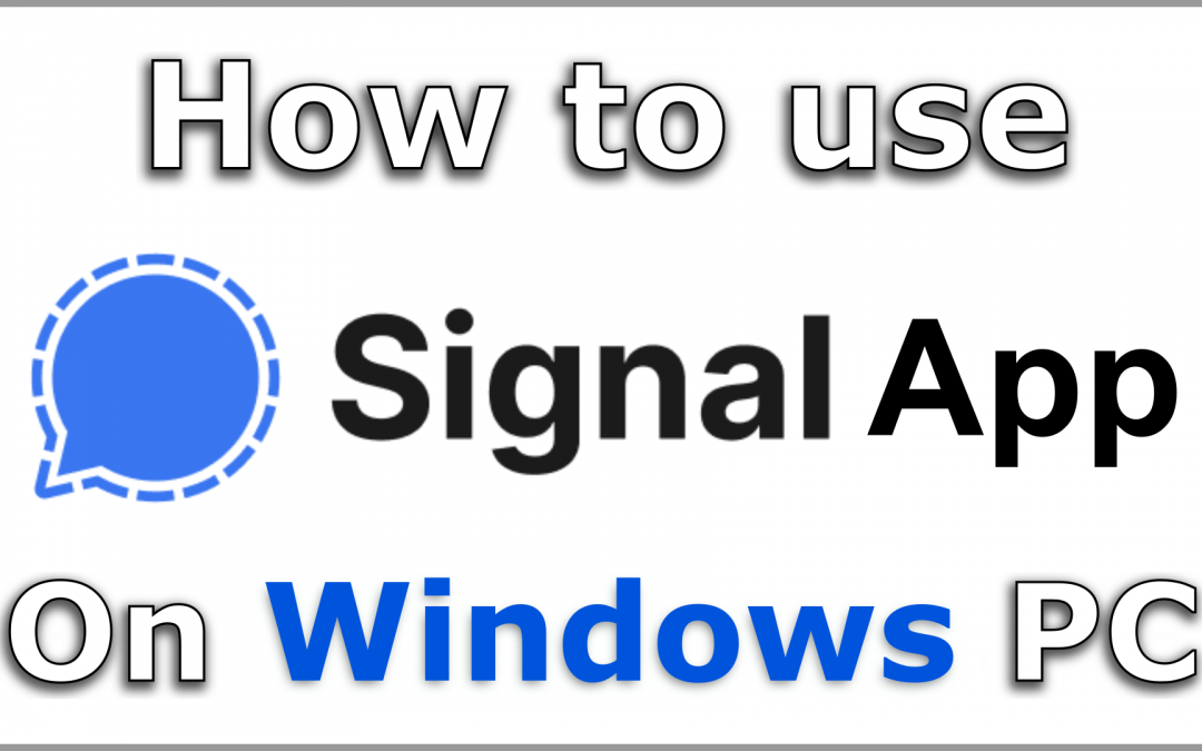 How to install Signal app on Windows computer