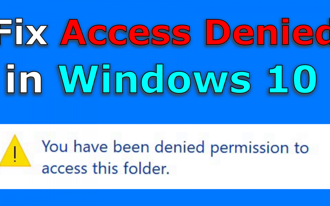 Fix Access Denied problem in Windows 10