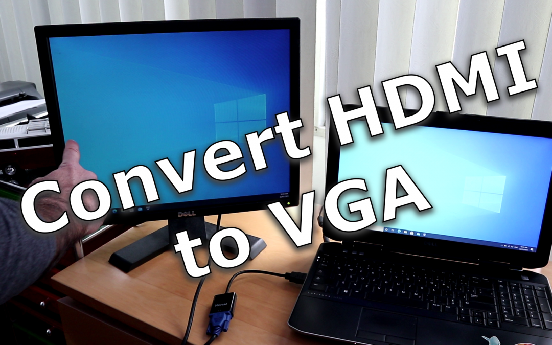 How to convert HDMI to VGA to connect a new PC with HDMI output to an old VGA monitor