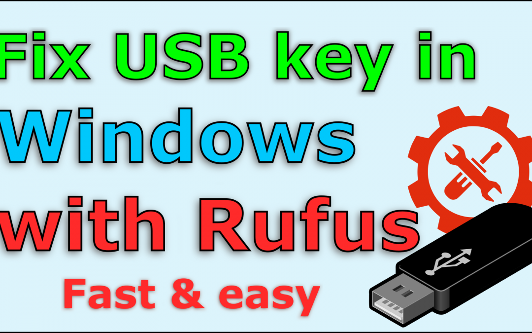 Fix an unusable USB key in Windows 10 with Rufus
