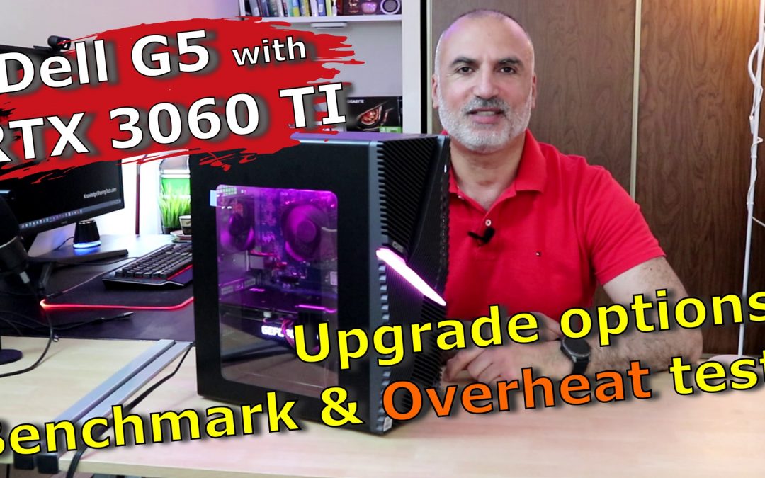 Dell G5 Gaming PC with Nvidia RTX 3060 TI . Upgrade options, Benchmark & Overheat test