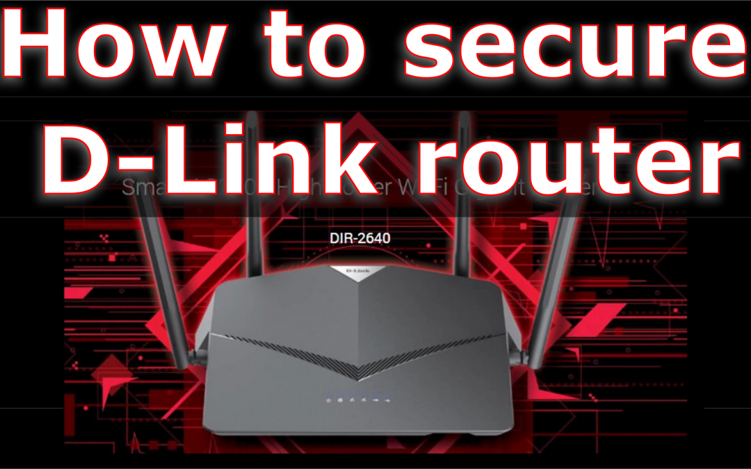 Securing D-Link router on your home network
