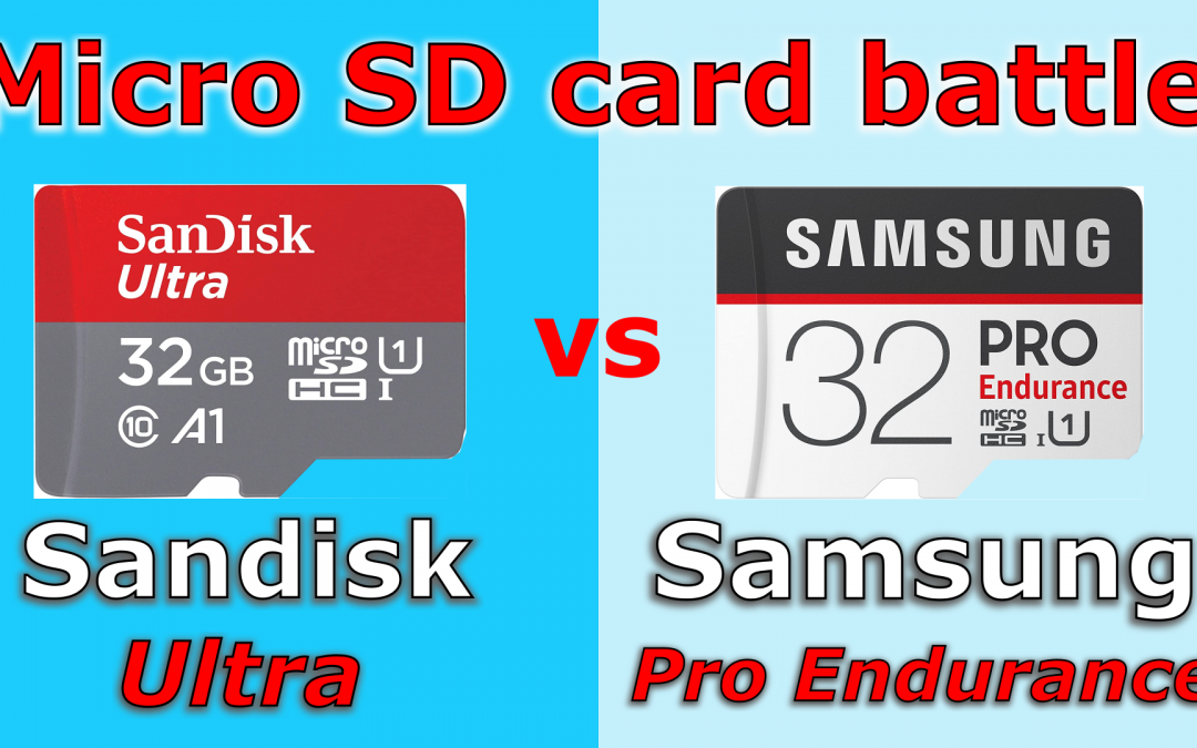 Sandisk Ultra vs Samsung Pro Endurance Micro SD