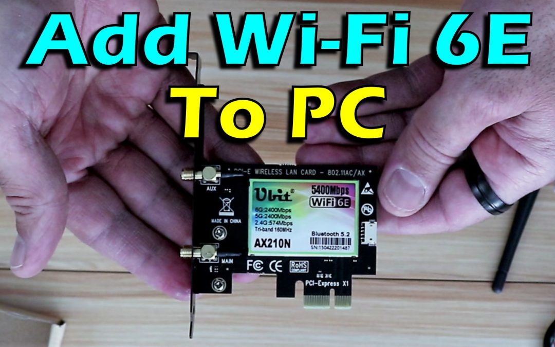 Add Wi-Fi 6E to Desktop. Ubit PCIe Intel AX210 installation