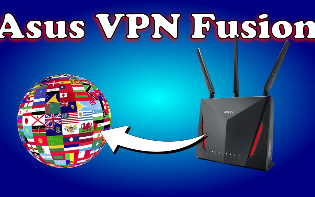 Setup VPN Fusion on Asus router step by step